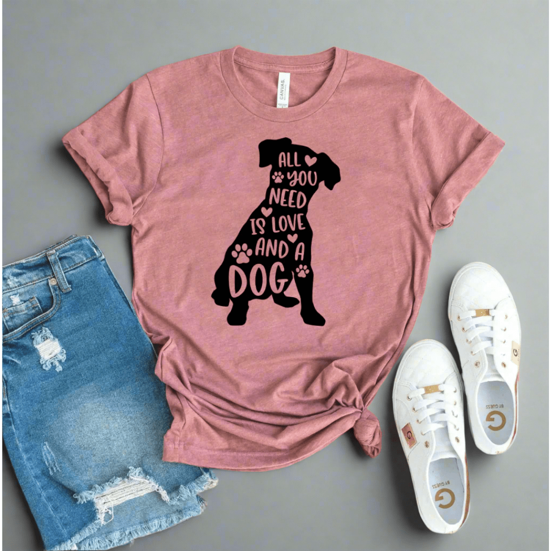 All You Need Is Love And A Dog T-shirt - WFP Store
