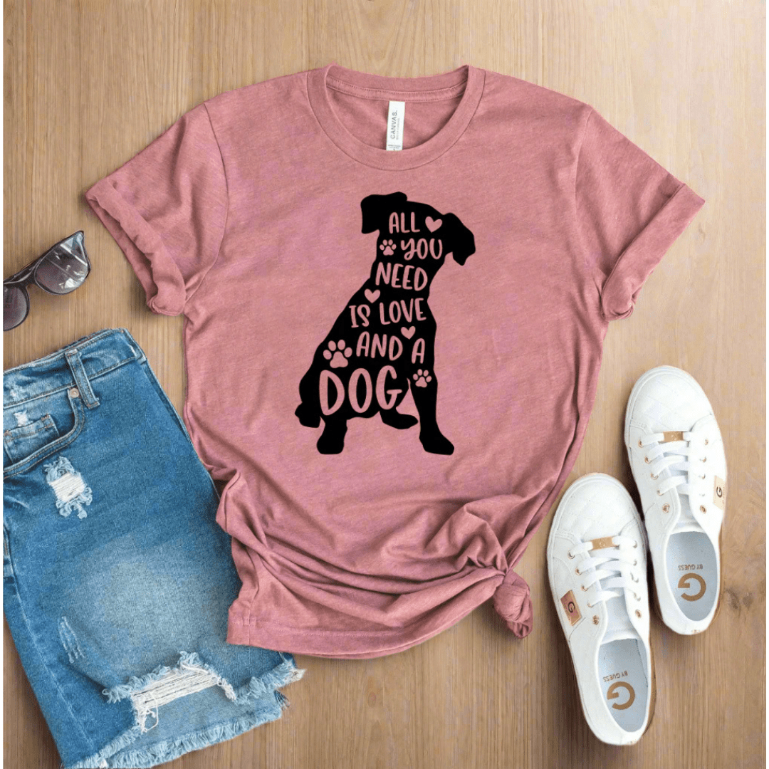All You Need Is Love And A Dog T-shirt - WFP Store