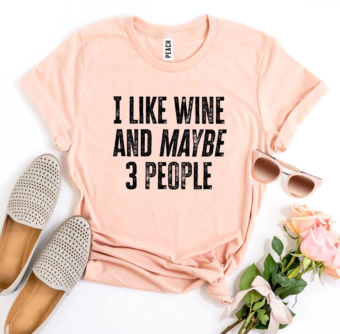 I Like Wine And Maybe 3 People T-shirt - WFP Store