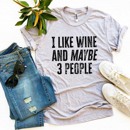 I Like Wine And Maybe 3 People T-shirt - WFP Store